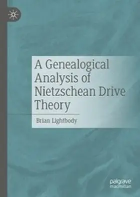 Lightbody |  A Genealogical Analysis of Nietzschean Drive Theory | eBook | Sack Fachmedien