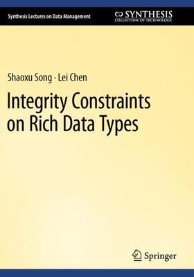 Chen / Song | Integrity Constraints on Rich Data Types | Buch | 978-3-031-27179-3 | sack.de