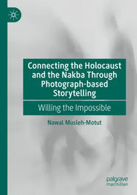 Musleh-Motut | Connecting the Holocaust and the Nakba Through Photograph-based Storytelling | Buch | 978-3-031-27240-0 | sack.de