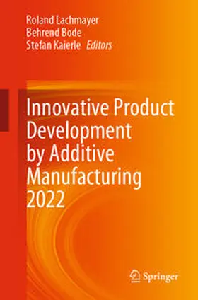 Lachmayer / Bode / Kaierle | Innovative Product Development by Additive Manufacturing 2022 | E-Book | sack.de