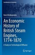Kitsikopoulos |  An Economic History of British Steam Engines, 1774-1870 | Buch |  Sack Fachmedien