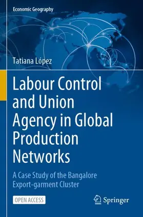 López |  Labour Control and Union Agency in Global Production Networks | Buch |  Sack Fachmedien