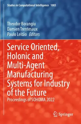 Borangiu / Leitão / Trentesaux |  Service Oriented, Holonic and Multi-Agent Manufacturing Systems for Industry of the Future | Buch |  Sack Fachmedien