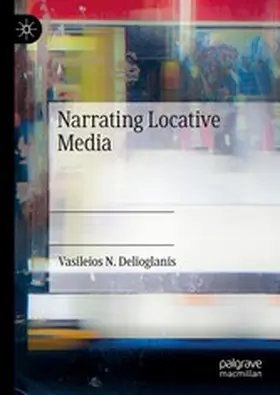 Delioglanis |  Narrating Locative Media | eBook | Sack Fachmedien