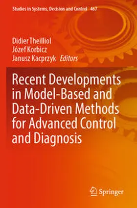 Theilliol / Kacprzyk / Korbicz |  Recent Developments in Model-Based and Data-Driven Methods for Advanced Control and Diagnosis | Buch |  Sack Fachmedien
