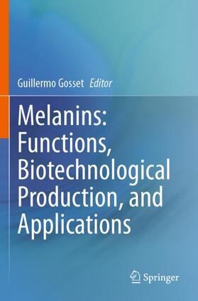 Gosset | Melanins: Functions, Biotechnological Production, and Applications | Buch | 978-3-031-27801-3 | sack.de