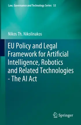 Nikolinakos |  EU Policy and Legal Framework for Artificial Intelligence, Robotics and Related Technologies - The AI Act | Buch |  Sack Fachmedien