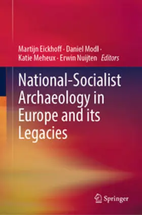 Eickhoff / Modl / Meheux |  National-Socialist Archaeology in Europe and its Legacies | eBook | Sack Fachmedien