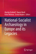 Eickhoff / Modl / Meheux |  National-Socialist Archaeology in Europe and its Legacies | eBook | Sack Fachmedien