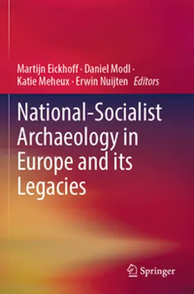 Eickhoff / Modl / Meheux |  National-Socialist Archaeology in Europe and its Legacies | Buch |  Sack Fachmedien