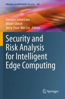 Srivastava / Lin / Ghosh |  Security and Risk Analysis for Intelligent Edge Computing | Buch |  Sack Fachmedien