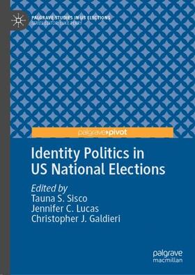 Sisco / Galdieri / Lucas |  Identity Politics in US National Elections | Buch |  Sack Fachmedien