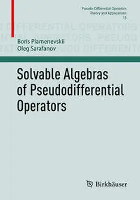 Plamenevskii / Sarafanov |  Solvable Algebras of Pseudodifferential Operators | eBook | Sack Fachmedien