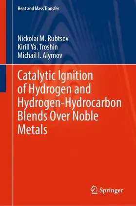 Rubtsov / Alymov / Troshin |  Catalytic Ignition of Hydrogen and Hydrogen-Hydrocarbon Blends Over Noble Metals | Buch |  Sack Fachmedien