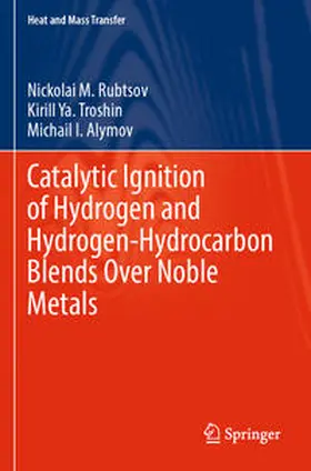 Rubtsov / Alymov / Troshin |  Catalytic Ignition of Hydrogen and Hydrogen-Hydrocarbon Blends Over Noble Metals | Buch |  Sack Fachmedien