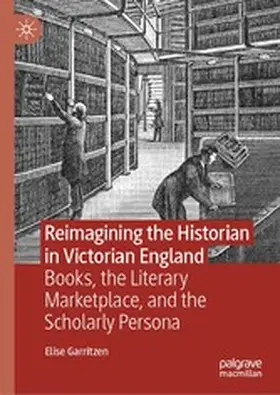 Garritzen |  Reimagining the Historian in Victorian England | eBook | Sack Fachmedien