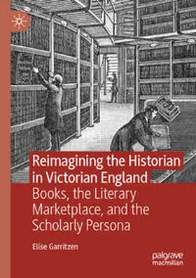Garritzen |  Reimagining the Historian in Victorian England | Buch |  Sack Fachmedien