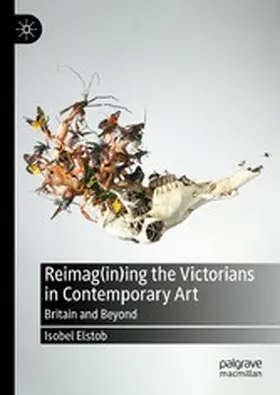 Elstob |  Reimag(in)ing the Victorians in Contemporary Art | eBook | Sack Fachmedien