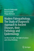 Rothschild / Surmik / Bertozzo |  Modern Paleopathology, The Study of Diagnostic Approach to Ancient Diseases, their Pathology and Epidemiology | eBook | Sack Fachmedien