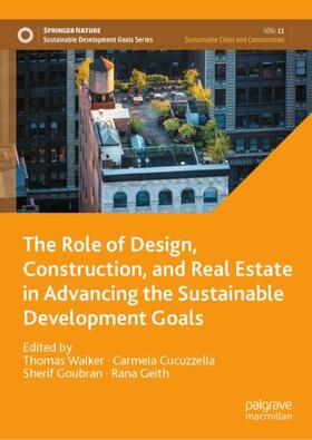Walker / Geith / Cucuzzella |  The Role of Design, Construction, and Real Estate in Advancing the Sustainable Development Goals | Buch |  Sack Fachmedien