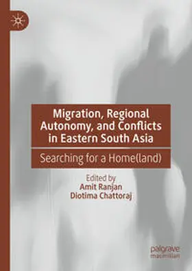 Ranjan / Chattoraj |  Migration, Regional Autonomy, and Conflicts in Eastern South Asia | eBook | Sack Fachmedien