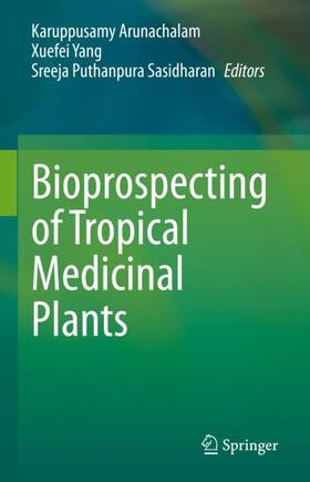 Arunachalam / Puthanpura Sasidharan / Yang | Bioprospecting of Tropical Medicinal Plants | Buch | 978-3-031-28779-4 | sack.de