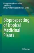Arunachalam / Puthanpura Sasidharan / Yang |  Bioprospecting of Tropical Medicinal Plants | Buch |  Sack Fachmedien