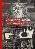 Heffes |  Visualizing Loss in Latin America | Buch |  Sack Fachmedien