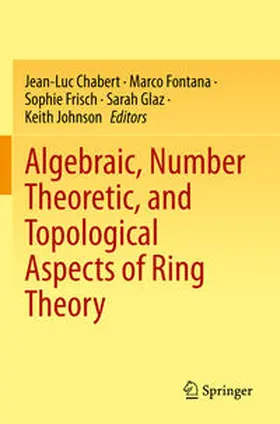 Chabert / Fontana / Johnson |  Algebraic, Number Theoretic, and Topological Aspects of Ring Theory | Buch |  Sack Fachmedien