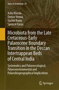 Khosla / Lucas / Verma |  Microbiota from the Late Cretaceous-Early Palaeocene Boundary Transition in the Deccan Intertrappean Beds of Central India | Buch |  Sack Fachmedien