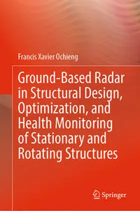 Ochieng | Ground-Based Radar in Structural Design, Optimization, and Health Monitoring of Stationary and Rotating Structures | E-Book | www.sack.de