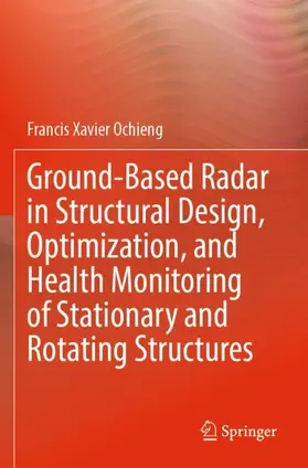 Ochieng |  Ground-Based Radar in Structural Design, Optimization, and Health Monitoring of Stationary and Rotating Structures | Buch |  Sack Fachmedien