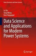 Xie / Rajagopal / Weng |  Data Science and Applications for Modern Power Systems | Buch |  Sack Fachmedien