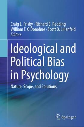 Frisby / Lilienfeld / Redding |  Ideological and Political Bias in Psychology | Buch |  Sack Fachmedien