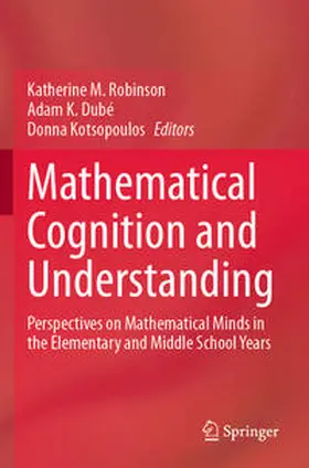 Robinson / Kotsopoulos / Dubé |  Mathematical Cognition and Understanding | Buch |  Sack Fachmedien