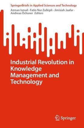 Ismail / Öchsner / Nur Zulkipli |  Industrial Revolution in Knowledge Management and Technology | Buch |  Sack Fachmedien