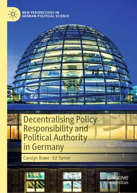 Turner / Rowe |  Decentralising Policy Responsibility and Political Authority in Germany | Buch |  Sack Fachmedien