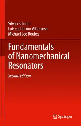 Schmid / Villanueva / Roukes |  Fundamentals of Nanomechanical Resonators | Buch |  Sack Fachmedien