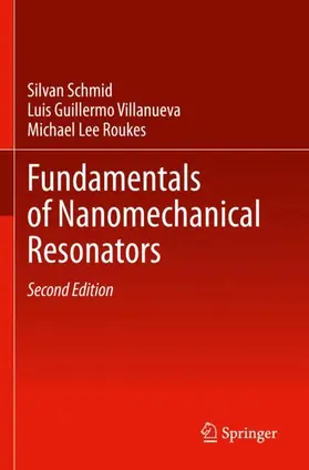 Schmid / Villanueva / Roukes |  Fundamentals of Nanomechanical Resonators | Buch |  Sack Fachmedien