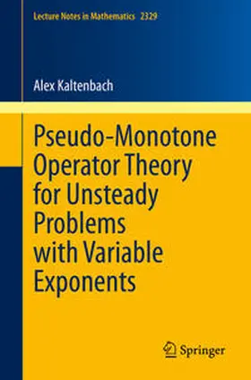 Kaltenbach | Pseudo-Monotone Operator Theory for Unsteady Problems with Variable Exponents | E-Book | sack.de