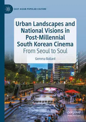 Ballard |  Urban Landscapes and National Visions in Post-Millennial South Korean Cinema | eBook | Sack Fachmedien