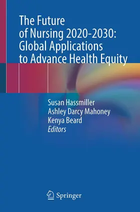 Hassmiller / Darcy Mahoney / Beard |  The Future of Nursing 2020-2030: Global Applications to Advance Health Equity | Buch |  Sack Fachmedien