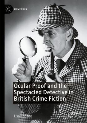 Hopkins | Ocular Proof and the Spectacled Detective in British Crime Fiction | Buch | 978-3-031-29848-6 | sack.de