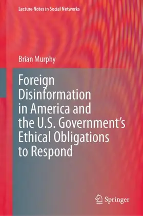 Murphy |  Foreign Disinformation in America and the U.S. Government's Ethical Obligations to Respond | Buch |  Sack Fachmedien