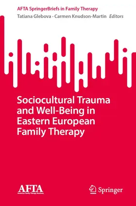 Knudson-Martin / Glebova |  Sociocultural Trauma and Well-Being in Eastern European Family Therapy | Buch |  Sack Fachmedien