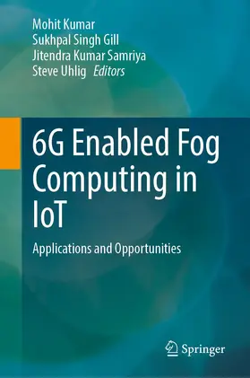 Kumar / Uhlig / Gill |  6G Enabled Fog Computing in IoT | Buch |  Sack Fachmedien