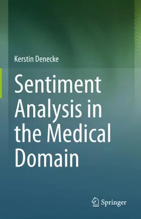 Denecke |  Sentiment Analysis in the Medical Domain | Buch |  Sack Fachmedien