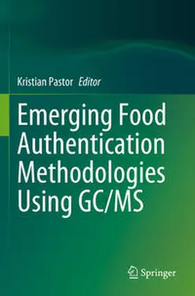 Pastor |  Emerging Food Authentication Methodologies Using GC/MS | Buch |  Sack Fachmedien
