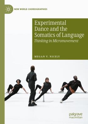 Nicely |  Experimental Dance and the Somatics of Language | Buch |  Sack Fachmedien
