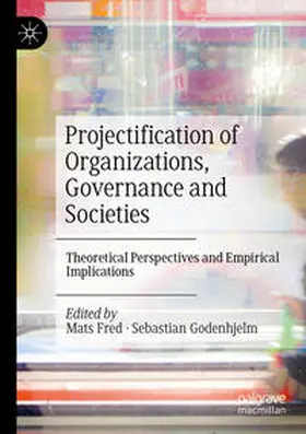 Godenhjelm / Fred |  Projectification of Organizations, Governance and Societies | Buch |  Sack Fachmedien